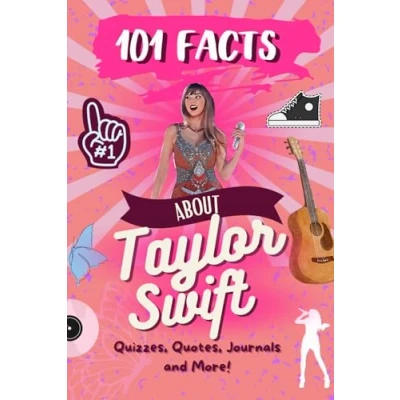 Abbildung von 101 Facts about Taylor Swift: The Ultimate Activity Book With Quizzes, Journaling, Quotes and More! (101 Books)