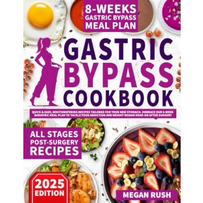 Abbildung von Gastric Bypass Cookbook: Quick &amp; Easy, Mouthwatering Recipes Tailored for Your New Stomach. Embrace Our 8 Week Bariatric Meal Plan to Tackle Food ... after Surgery (Bariatric Cookbook Bible)