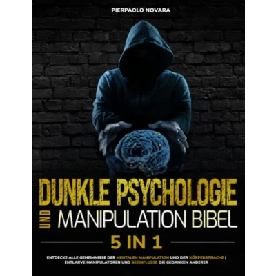 Abbildung von Dunkle Psychologie und Manipulation Bibel: Entdecke Alle Geheimnisse der Mentalen Körpersprache Entlarve Manipulatoren Beeinflusse die Gedanken Anderer