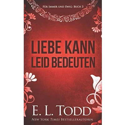 Abbildung von Liebe kann Leid bedeuten (Für Immer und Ewig, Band 3)
