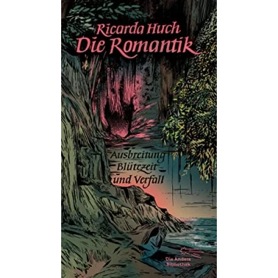 Abbildung von Die Romantik. Ausbreitung, Blütezeit und Verfall (Die Andere Bibliothek, Band 397)