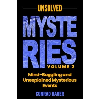 Abbildung von Unsolved Mysteries Volume 2 Mind Boggling and Unexplained Mysterious Events (Paranormal Mysteries, Band 28)