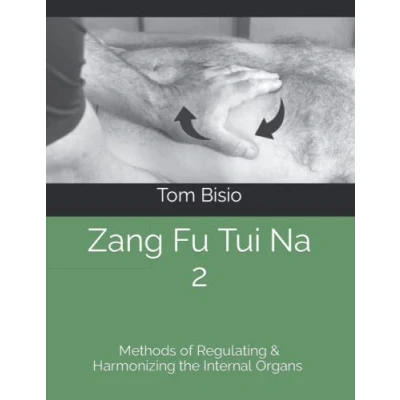 Abbildung von Zang Fu Tui Na 2: Methods of Regulating and Harmonizing the Organs (Zang Na: Internal Organs, Band 2)