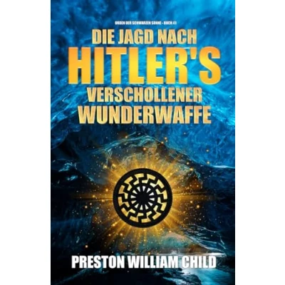 Abbildung von Die Jagd nach Hitlers verschollener Wunderwaffe (Orden der Schwarzen Sonne, Band 41)