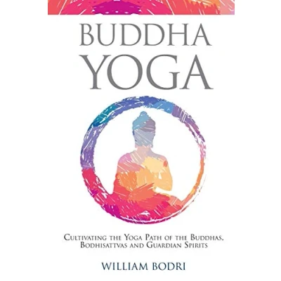 Abbildung von Buddha Yoga: Cultivating the Yoga Path of Buddhas, Bodhisattvas and Guardian Spirits