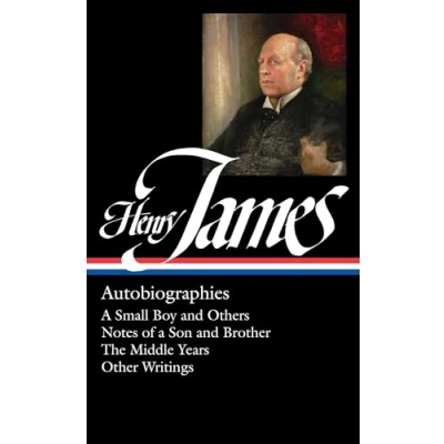 Abbildung von Henry James: Autobiographies (LOA #274): a Small Boy and Others / Notes of Son Brother The Middle Years Other Writings (Library America Collected Nonfiction James, Band 5)