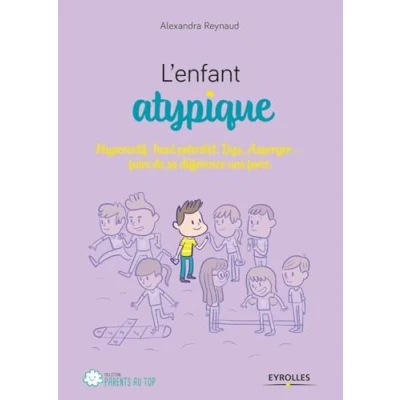 Abbildung von L&#039;enfant atypique: Hyperactif, haut potentiel, Dys, Asperger... faire de sa différence une force