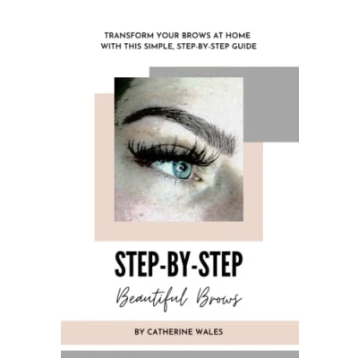 Abbildung von Step by Beautiful Brows: Transform your eyebrows at home with this simple guide. DIY eyebrow technique. Advice on mapping, brow shaping, tinting. Learn how to apply makeup for natural brows.