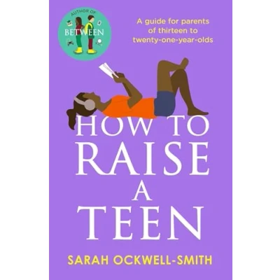 Abbildung von How to Raise A Teen: guide for parents of thirteen twenty one year olds
