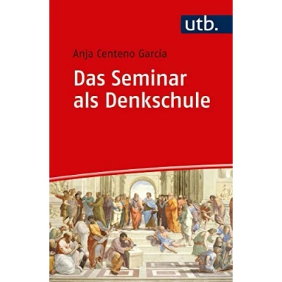 Abbildung von Das Seminar als Denkschule: Eine diskursbasierte Didaktik für die Hochschule (Kompetent lehren)