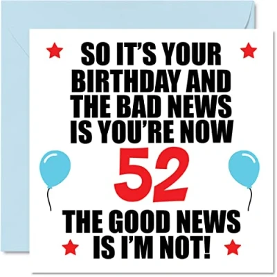 Abbildung von Stuff4 Lustige Geburtstagskarte zum 52. Geburtstag für Männer und Frauen schlechte Nachrichten Happy Karten 52 Jahre alten Vater Mama Tante Onkel Cousin 145 mm x Grußkarten Geschenk