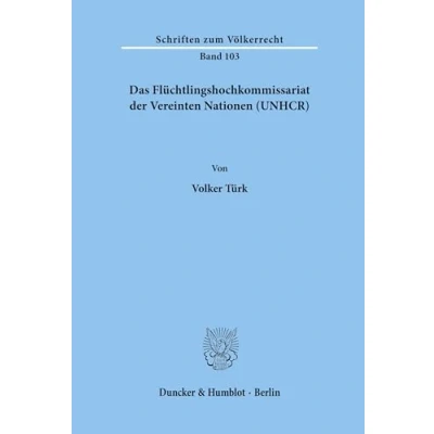 Abbildung von Das Flüchtlingshochkommissariat der Vereinten Nationen (UNHCR). (Schriften zum Völkerrecht, Band 103)