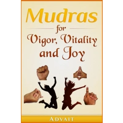 Abbildung von Mudras for Vigor, Vitality and Joy: 20 Simple Hand Gestures Inexhaustible Exuberant Eternal Joy (Mudra Healing, Band 13)
