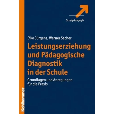 Abbildung von Leistungserziehung und Pädagogische Diagnostik in der Schule: Grundlagen Anregungen für die Praxis