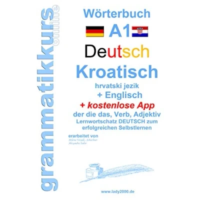 Abbildung von Wörterbuch Deutsch KROATISCH Englisch Niveau A1: Lernwortschatz A1 Sprachkurs zum erfolgreichen Selbstlernen für TeilnehmerInnen aus ... A2 B1 B2)
