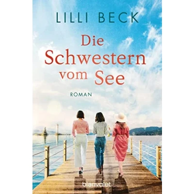 Abbildung von Die Schwestern vom See: Roman (Die Bodensee Reihe, Band 1)