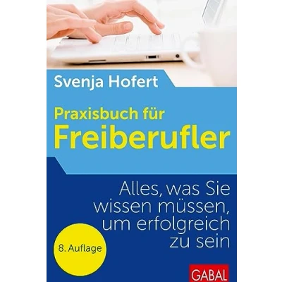 Abbildung von Praxisbuch für Freiberufler: Alles, was Sie wissen müssen, um erfolgreich zu sein (Dein Business)