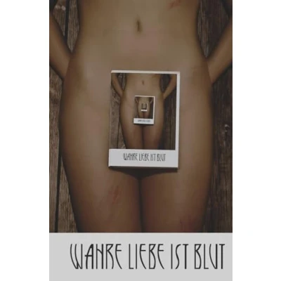 Abbildung von Wahre Liebe ist Blut: Die Philosophie der
