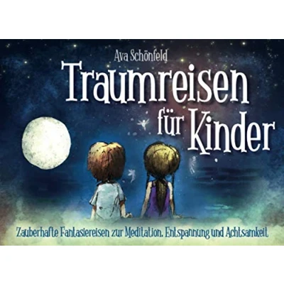Abbildung von Traumreisen für Kinder: Zauberhafte Fantasiereisen zur Meditation, Entspannung und Achtsamkeit