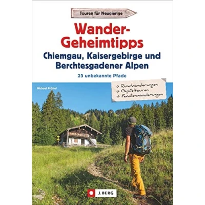 Abbildung von Wandergeheimtipps Chiemgau, Kaisergebirge, Berchtesgadener Alpen. 25 unbekannte Pfade. mit Rund und Gipfeltouren in allen Schwierigkeitsgraden. Wanderführer GPS Tracks zum Download
