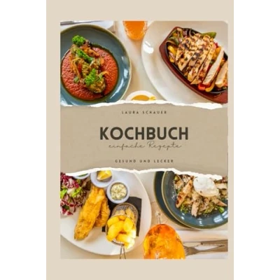 Abbildung von Kochbuch: Einfache und Leckere Rezepte für jeden Tag