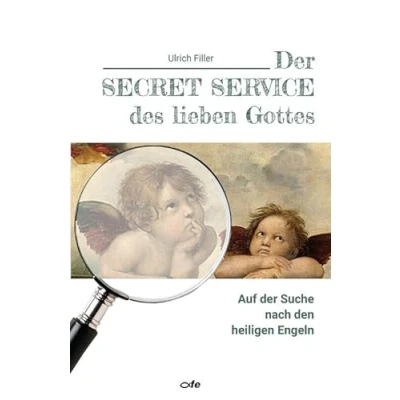 Abbildung von der Secret Service des lieben Gottes: Auf Suche nach den heiligen Engeln
