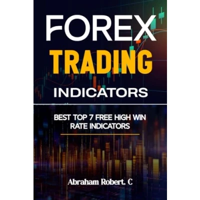 Abbildung von Forex Trading Indicators: Best Top 7 Free High Win Rate Indicator (Forex books for Beginners, Price Action, Technical Analysis, Strategies, in the Zone)