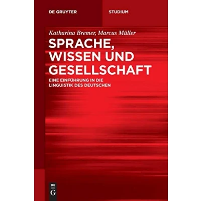 Abbildung von Sprache, Wissen und Gesellschaft: Eine Einführung in die Linguistik des Deutschen (De Gruyter Studium)