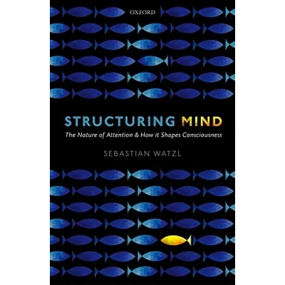 Abbildung von Structuring Mind: The Nature of Attention and How it Shapes Consciousness