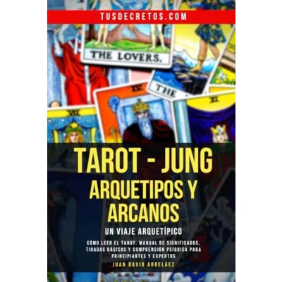 Abbildung von TAROT JUNG : Arquetipos Y Arcanos Un Viaje Arquetípico: Cómo Leer El Tarot, Manual De Significados, Tiradas Básicas Comprensión Psíquica Para Principiantes Expertos
