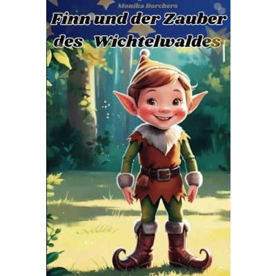 Abbildung von Finn und der Zauber des Wichtelwaldes: Freundschaft, Hilfsbereitschaft, Mut Ehrlichkeit