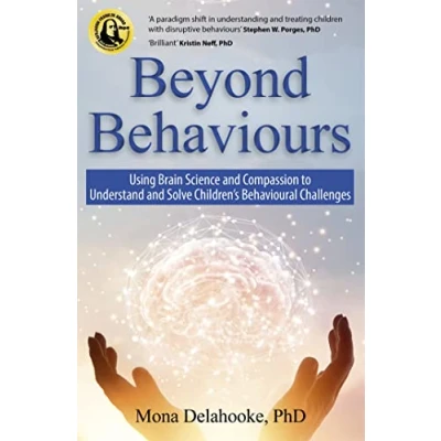 Abbildung von Beyond Behaviours: Using Brain Science and Compassion to Understand Solve Children&#039;s Behavioural Challenges