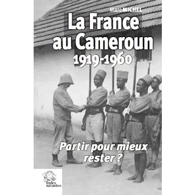 Abbildung von La France au Cameroun 1919 1960: Partir pour mieux rester ?