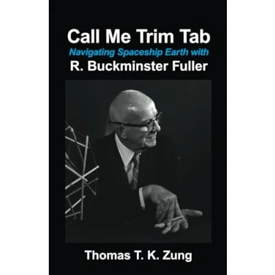 Abbildung von Call Me Trim Tab: Navigating Spaceship Earth With R. Buckminster Fuller