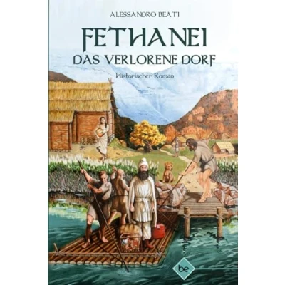 Abbildung von FETHANEI: Das verlorene Dorf Historischer Roman