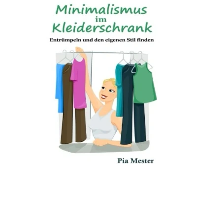 Abbildung von Minimalismus im Kleiderschrank: Entrümpeln und den eigenen Stil finden