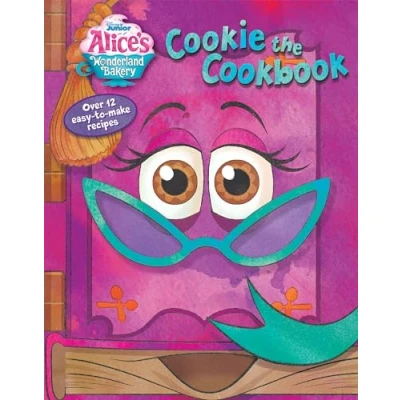 Abbildung von Alice&#039;s Wonderland Bakery: Cookie the Cookbook: Over 12 Easy To Make (Disney Junior Bakery)