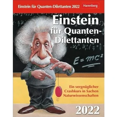 Abbildung von Einstein für Quanten Dilettanten Kalender 2022: Ein vergnüglicher Crashkurs in Sachen Naturwissenschaften