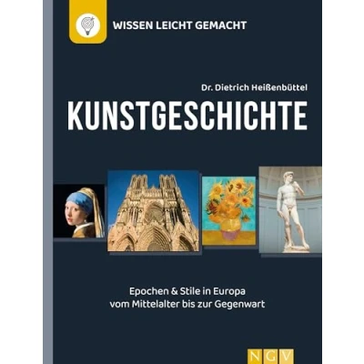 Abbildung von Kunstgeschichte Wissen leicht gemacht: Epochen und Stile in Europa vom Mittelalter bis zur Gegenwart