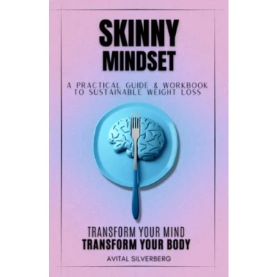 Abbildung von Skinny Mindset: A Practical Guide and Workbook to Sustainable Weight Loss