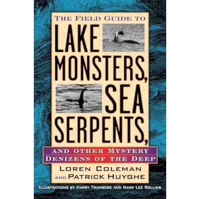 Abbildung von the Field Guide to Lake Monsters, Sea Serpents and Other Mystery Denizens of Deep