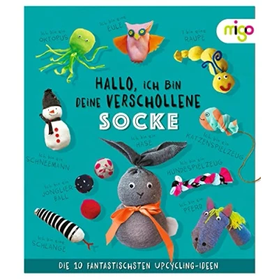Abbildung von Hallo, ich bin deine verschollene Socke: Die 10 fantastischsten Upcycling Ideen. Nachhaltiges Bastelbuch voller kreativer Ideen für Kinder ab 4 Jahren (Fantastische Ideen)