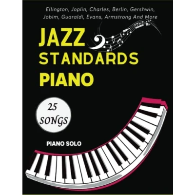 Abbildung von Jazz Standards Piano Sheet Music: 25 Songs Solo By: Ellington, Joplin, Berlin, Gershwin, Jobim, Guaraldi, Evans, Armstrong
