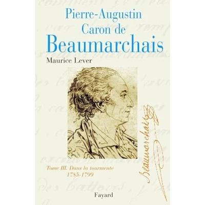 Abbildung von Pierre Augustin Caron de Beaumarchais, tome 3: Dans la tourmente (1785 1799)