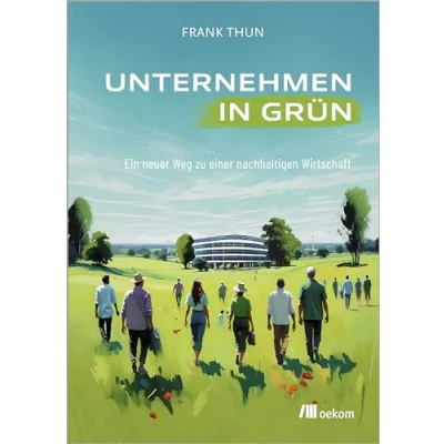 Abbildung von Unternehmen in Grün: Ein neuer Weg zu einer Nachhaltigen Wirtschaft