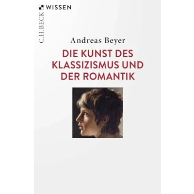Abbildung von Die Kunst des Klassizismus und der Romantik (Beck&#039;sche Reihe)