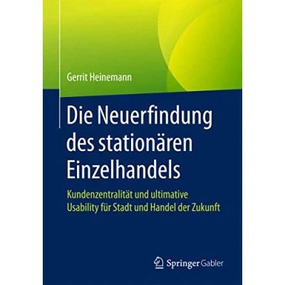 Abbildung von Die Neuerfindung des stationären Einzelhandels: Kundenzentralität und ultimative Usability für Stadt Handel der Zukunft