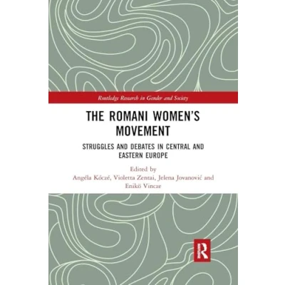 Abbildung von The Romani Women&#039;s Movement: Struggles and Debates in Central Eastern Europe (Routledge Research Gender Society)