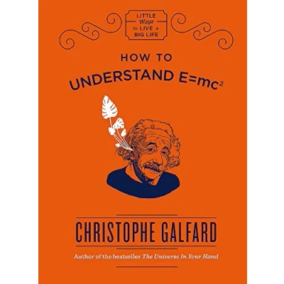 Abbildung von How to Understand E =mc(2): Little Ways Live a Big Life