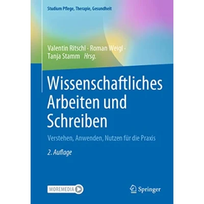 Abbildung von Wissenschaftliches Arbeiten und Schreiben: Verstehen, Anwenden, Nutzen für die Praxis (Studium Pflege, Therapie, Gesundheit)